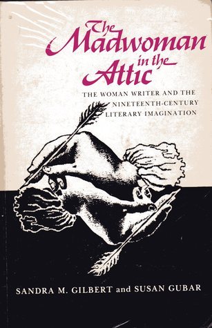 The Madwoman in the Attic: The Woman Writer and the Nineteenth-Century Literary Imagination