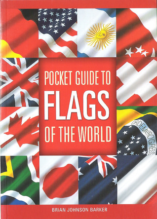 Pocket Guide to Flags of the World by Brian Johnson Barker | Goodreads