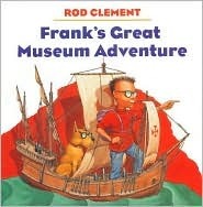 Frank's Great Museum Adventure by Rod Clement | Goodreads