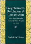 Enlightenment, Revolution, and Romanticism: The Genesis of Modern German Political Thought, 1790-1800