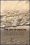 Joy of Health: A Spiritual Concept of Integration and the Practicalities of Living