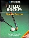 Field Hockey: Steps to Success by Elizabeth Anders | Goodreads