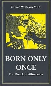 Born Only Once: The Miracle of Affirmation