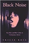 Black Noise: Rap Music and Black Culture in Contemporary America
