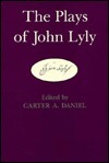 Plays of John Lyly by John Lyly Goodreads