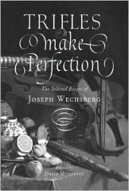 Trifles Make Perfection: The Selected Essays of Joseph Wechsberg by ...