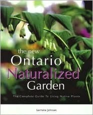 The New Ontario Naturalized Garden by Lorraine Johnson | Goodreads