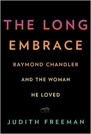 The Long Embrace: Raymond Chandler and the Woman He Loved