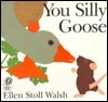 You Silly Goose
