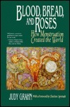 Blood, Bread, and Roses: How Menstruation Created the World