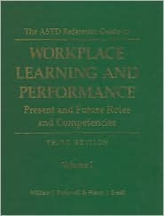 The ASTD Reference Guide to Workplace Learning and Performance, Vol. 1 ...