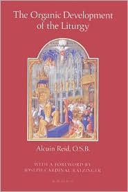 The Organic Development of the Liturgy: The Principles of Liturgical Reform and Their Relation to the Twentieth-Century Liturgical Movement Prior to the Second Vatican Council