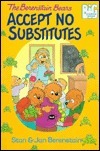 The Berenstain Bears Accept No Substitutes book cover