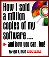 How I Sold a Million Copies of My Software...and How You Can, Too! by ...