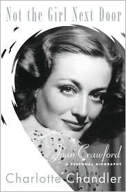 Not the Girl Next Door: A Personal Biography of Joan Crawford
