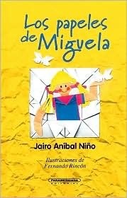 Los Papeles de Miguela by Jairo Aníbal Niño | Goodreads