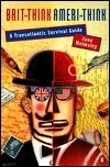 Cover of Brit-Think, Ameri-Think: A Transatlantic Survival Guide