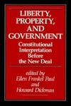 Liberty, Property, and Government: Constitutional Interpretation Before the New Deal ...