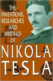 Inventions, Researches and Writings of Nikola Tesla