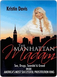 The Manhattan Madam: Sex, Drugs, Scandal And Greed Inside America's