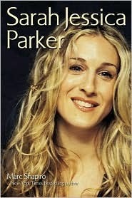 Sarah Jessica Parker by Marc Shapiro | Goodreads