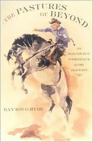 The Pastures of Beyond: An Old Cowboy Looks Back at the Old West