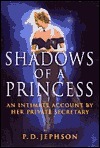 Shadows Of A Princess: An Intimate Account by Her Private Secretary