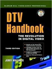 DTV: The Revolution in Digital Video by Jerry C. Whitaker