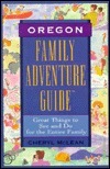 Family Adventure Guide Oregon (1st ed.) by Cheryl McLean | Goodreads