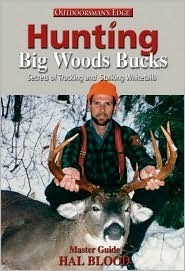 Hunting Big Woods Bucks: Secrets Of Tracking And Stalking Whitetails by ...