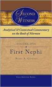 Second Witness: Analytical and Contextual Commentary on the Book of Mormon, Volume 1: First Nephi