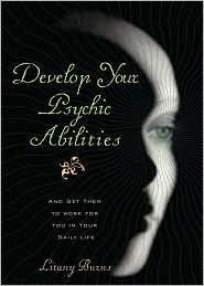 Develop Your Psychic Abilities by Litany Burns