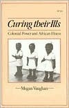 Curing Their Ills: Colonial Power and African Illness