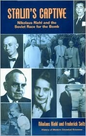 Stalin's Captive: Nikolaus Riehl and the Soviet Race for the Bomb by ...