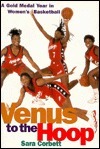 Venus to the Hoop: A Gold Medal Year in Women's Basketball