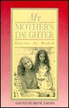 My Mother's Daughter: Stories by Women