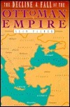 The Decline and Fall of the Ottoman Empire book cover