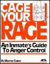 Cage Your Rage: An Inmate's Guide to Anger Control by Murray C. Cullen ...