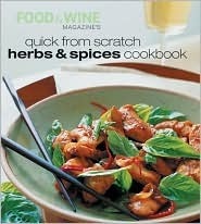 Quick from Scratch Herbs & Spices Cookbook by Food & Wine Magazine ...