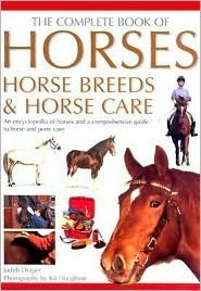 The Complete Book of Horses, Horse Breeds & Horse Care by Judith Draper ...