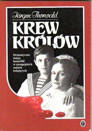 Krew królów. Dramatyczne dzieje hemofilii w europejskich rodach książęcych