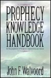 The Prophecy Knowledge Handbook: All the Prophecies of Scripture Explained in One Volume by John ...
