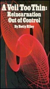Veil Too Thin: Reincarnation Out of Control by Betty Riley | Goodreads