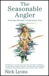 The Seasonable Angler: Journeys Through a Fisherman's Year