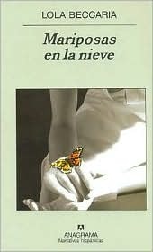 Mariposas En La Nieve (Spanish Edition) 1ST edition by Beccaria, Lola published by Anagrama Paperback book cover