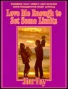 Love Me Enough to Set Limits book cover