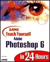 Sams Teach Yourself Adobe(R) Photoshop(R) 6 in 24 Hours book cover