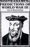 World War III According to Nostradamus: A Book of Prophecy by Jack Manuelian | Goodreads