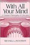 With All Your Mind: A Christian Philosophy of Education