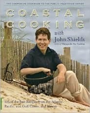 Coastal Cooking with John Shields by John Shields | Goodreads